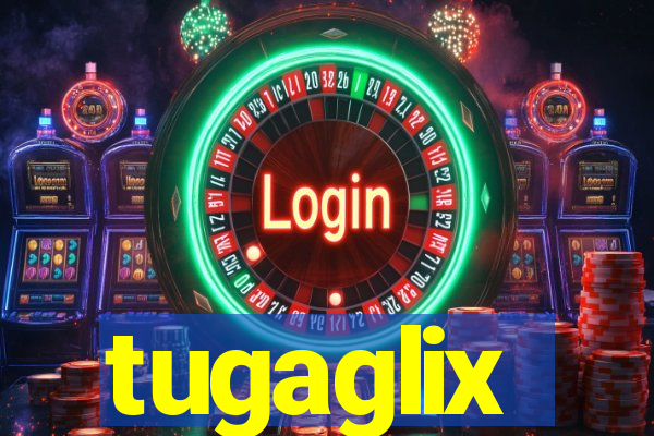 tugaglix