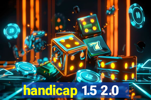 handicap 1.5 2.0