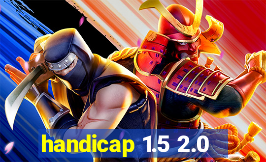 handicap 1.5 2.0