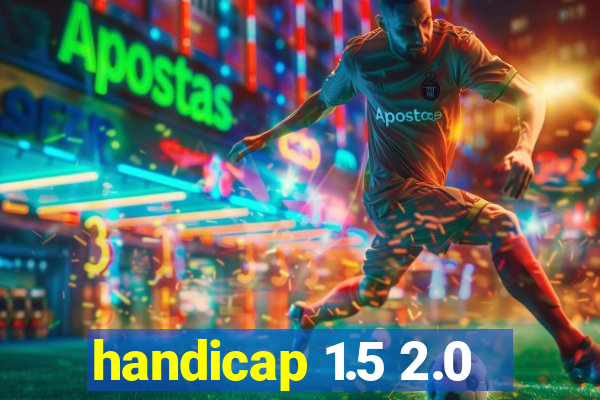 handicap 1.5 2.0