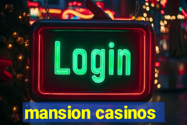 mansion casinos