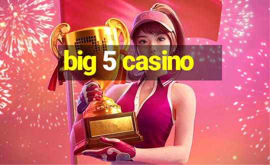 big 5 casino