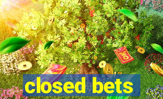 closed bets