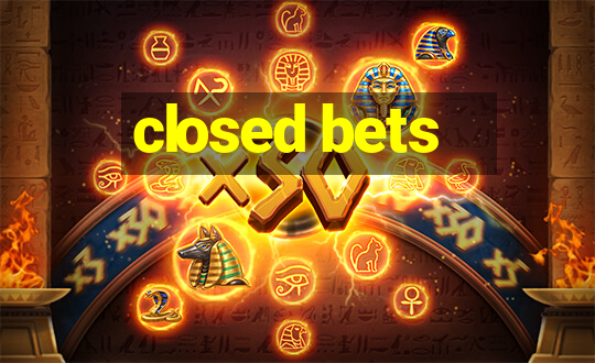 closed bets