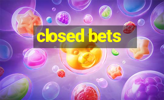 closed bets