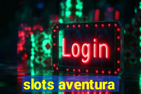 slots aventura