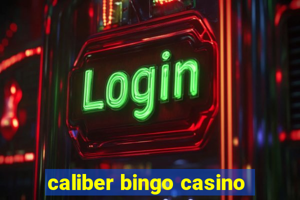 caliber bingo casino