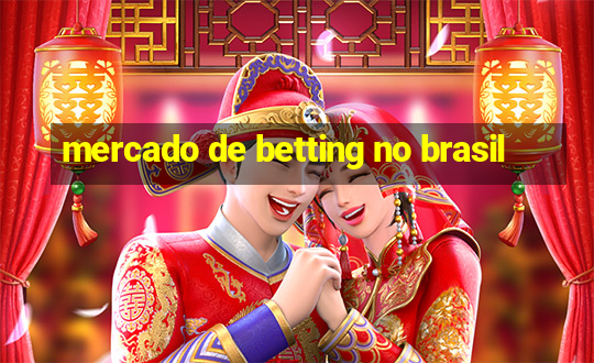 mercado de betting no brasil