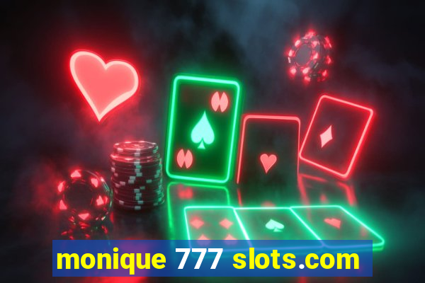 monique 777 slots.com