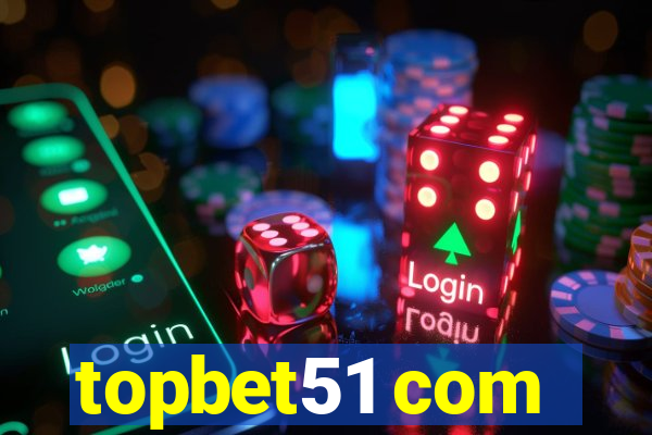 topbet51 com