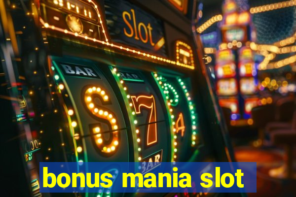 bonus mania slot