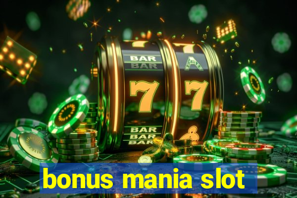 bonus mania slot