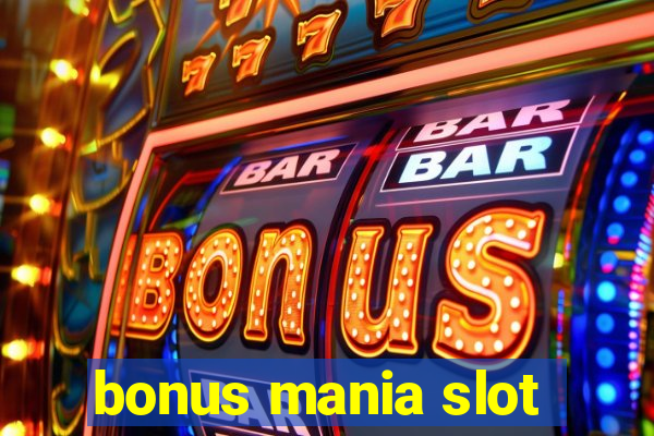 bonus mania slot