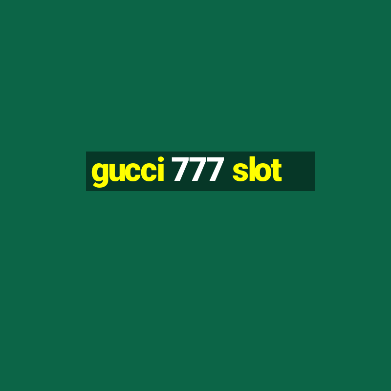 gucci 777 slot