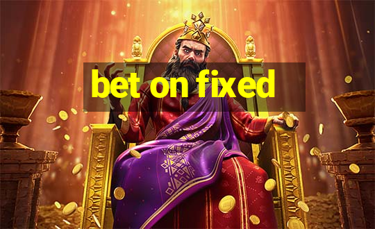 bet on fixed