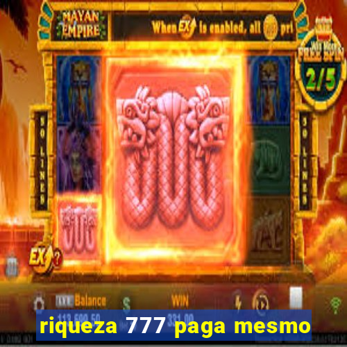 riqueza 777 paga mesmo