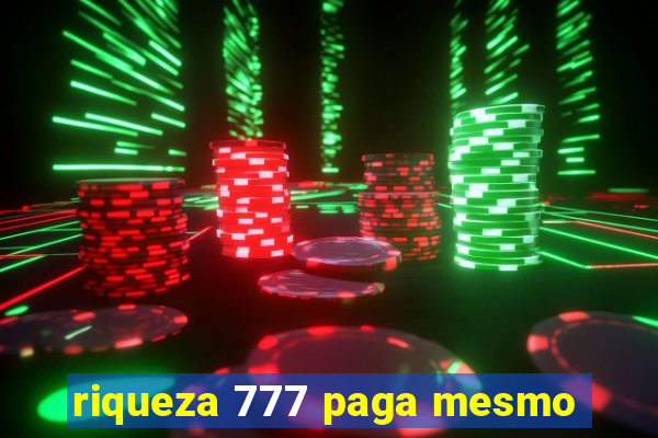 riqueza 777 paga mesmo