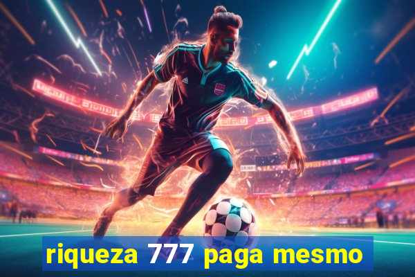 riqueza 777 paga mesmo