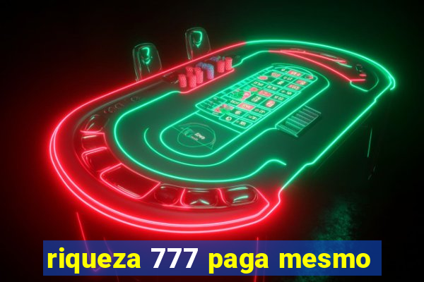 riqueza 777 paga mesmo