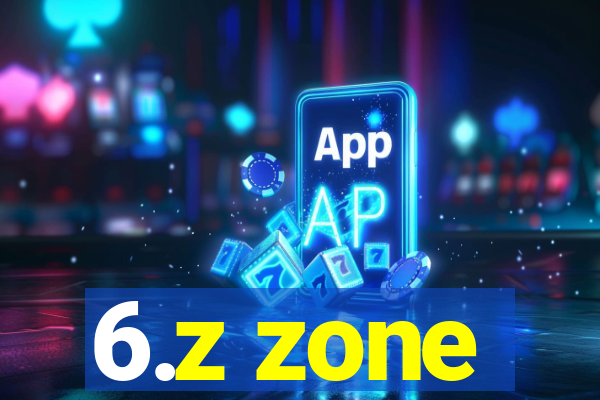 6.z zone