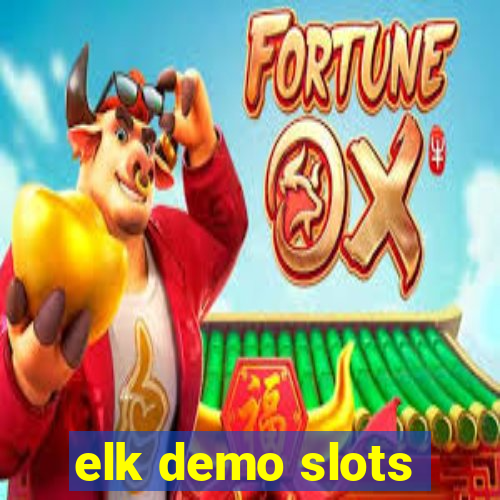 elk demo slots