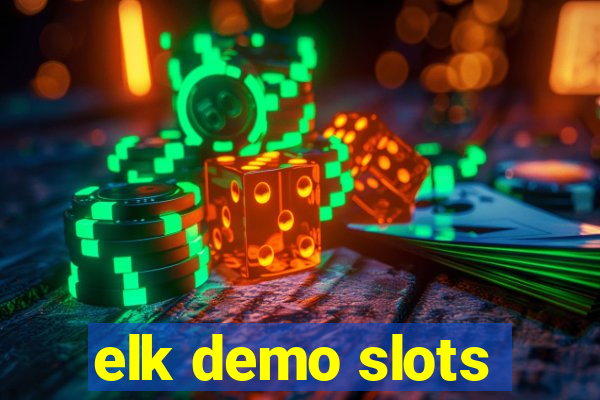 elk demo slots