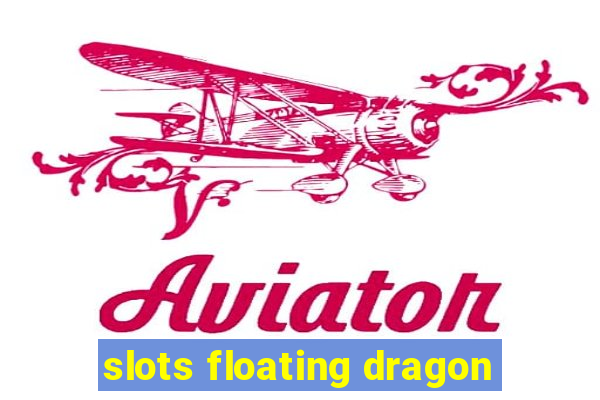 slots floating dragon