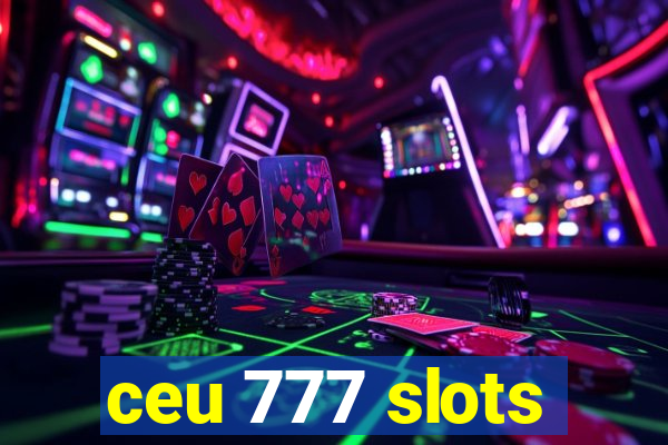 ceu 777 slots