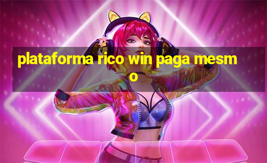 plataforma rico win paga mesmo