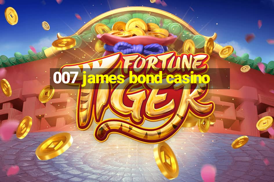 007 james bond casino