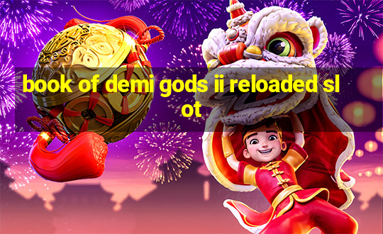 book of demi gods ii reloaded slot