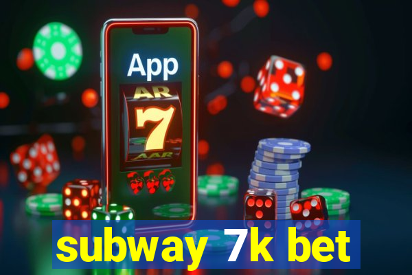 subway 7k bet