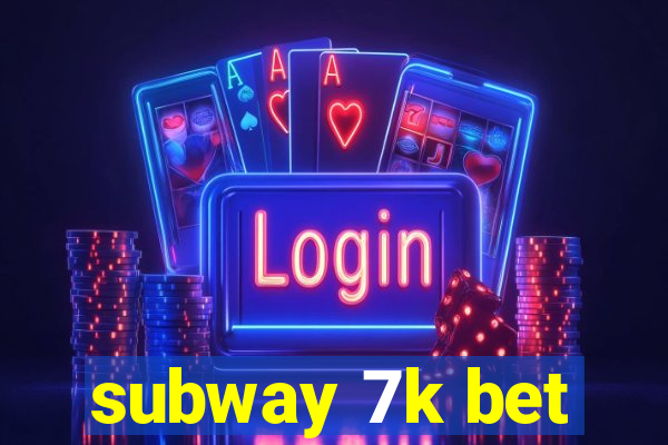 subway 7k bet