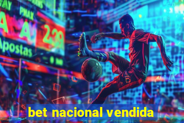 bet nacional vendida