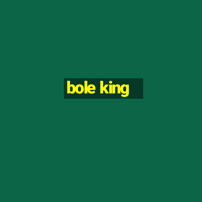 bole king