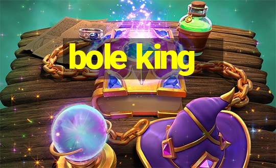 bole king