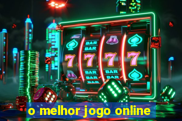 o melhor jogo online