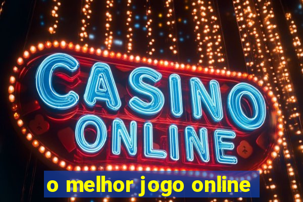 o melhor jogo online