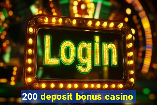 200 deposit bonus casino