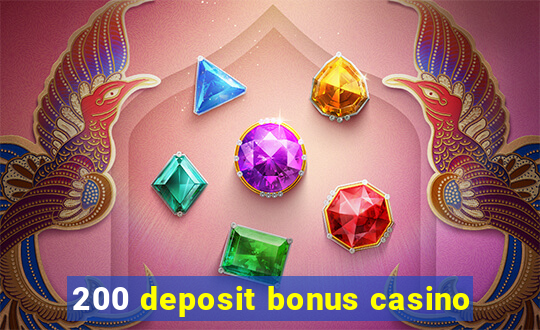 200 deposit bonus casino