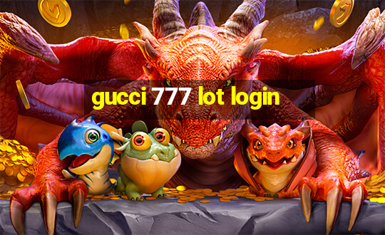 gucci 777 lot login