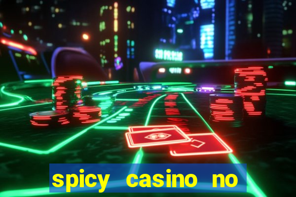 spicy casino no deposit bonus codes 2022