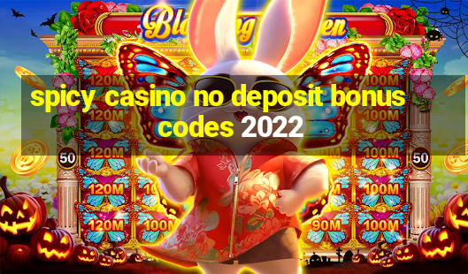 spicy casino no deposit bonus codes 2022