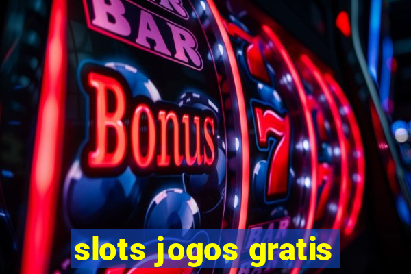 slots jogos gratis