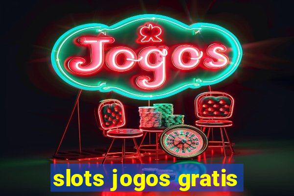 slots jogos gratis