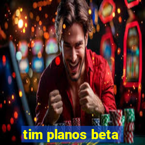 tim planos beta