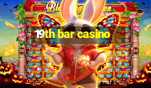 19th bar casino