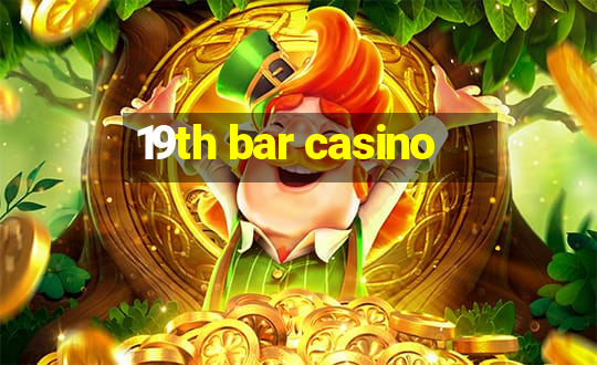 19th bar casino