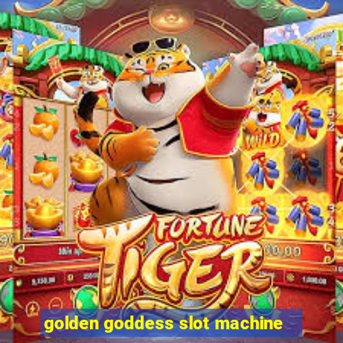 golden goddess slot machine