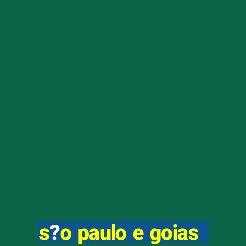 s?o paulo e goias